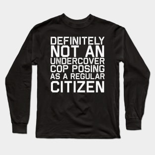 Definitely Not A Cop Costume Long Sleeve T-Shirt